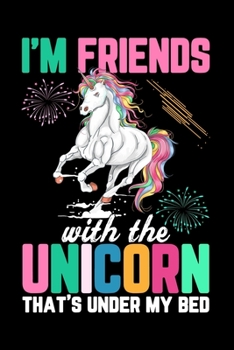 Paperback I'm Friends with the Unicorns That's under my bed: Unicorn Handwriting Practice Paper for Kids, Notebook with Dotted Lined Sheets for K-2 & K-3 Studen Book