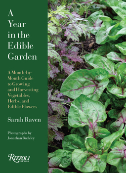 Hardcover A Year in the Edible Garden: A Month-By-Month Guide to Growing and Harvesting Vegetables, Herbs, and Edible Flowers Book