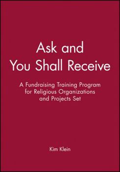 Paperback Ask and You Shall Receive, Includes Leader and Participant's Manual: A Fundraising Training Program for Religious Organizations and Projects Set [With Book