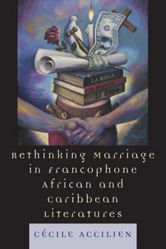 Paperback Rethinking Marriage in Francophone African and Caribbean Literatures Book