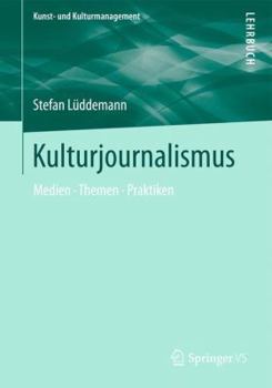 Paperback Kulturjournalismus: Medien, Themen, Praktiken [German] Book