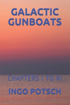 GALACTIC GUNBOATS: CHAPTERS I TO XI