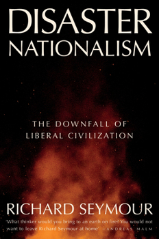 Hardcover Disaster Nationalism: The Downfall of Liberal Civilization Book