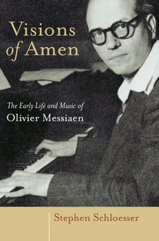 Paperback Visions of Amen: The Early Life and Music of Olivier Messiaen Book