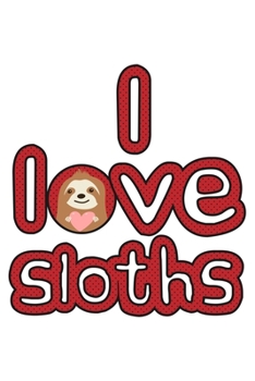 Paperback I Love Sloths: 6x9 120 pages quad ruled - Your personal Diary Book