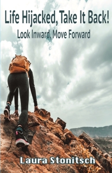 Paperback Life Hijacked Take It Back: Look Inward, Move Forward Book