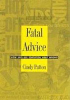 Paperback Fatal Advice: How Safe-Sex Education Went Wrong Book