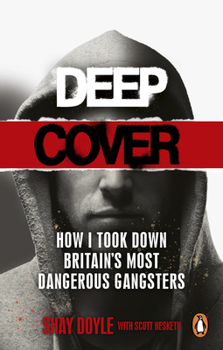 Paperback Deep Cover: How I Took Down Britain's Most Dangerous Gangsters Book