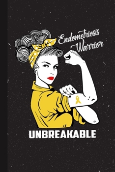 Paperback Endometriosis Warrior Unbreakable: Endometriosis Awareness Gifts Blank Lined Notebook Support Present For Men Women Yellow Ribbon Awareness Month / Da Book