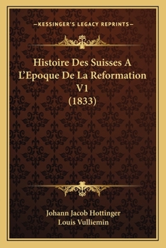 Paperback Histoire Des Suisses A L'Epoque De La Reformation V1 (1833) [French] Book