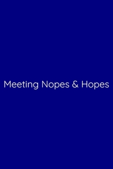 Paperback Meeting Nopes & Hopes Notebook: Lined Journal, 120 Pages, 6 x 9, Work Secret Santa Gift, Navy Blue Matte Finish (Meeting Nopes & Hopes Journal) Book