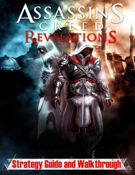Paperback Assassin's Creed Revelations: Strategy Guide and Walkthrough: How to Become a Pro Player in Assassin's Creed Revelations Book