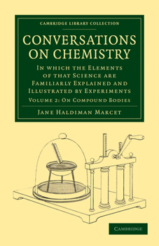 Conversations On Chemistry: In Which The Elements Of That Science Are Familiarly Explained And Illustrated By Experiments; Volume 2