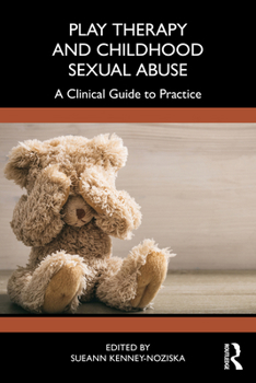 Paperback Play Therapy and Childhood Sexual Abuse: A Clinical Guide to Practice Book
