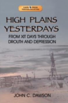 Paperback High Plains Yesterdays: From Xit Days Through Drouth and Depression Book