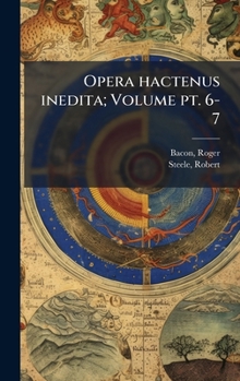 Hardcover Opera hactenus inedita; Volume pt. 6-7 [Latin] Book