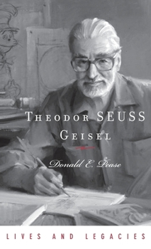 Theodor Geisel: A Portrait of the Man Who Became Dr. Seuss - Book  of the Lives and Legacies