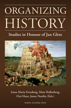 Hardcover Organizing History: Studies in Honour of Jan Glete Book