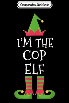 Composition Notebook: Cop ELF Matching Family Group Christmas Fuuny  Journal/Notebook Blank Lined Ruled 6x9 100 Pages