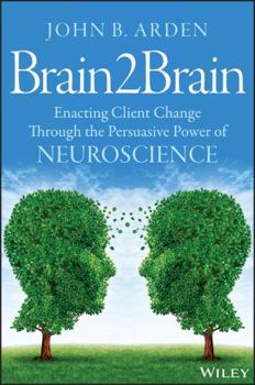 Paperback Brain2brain: Enacting Client Change Through the Persuasive Power of Neuroscience Book
