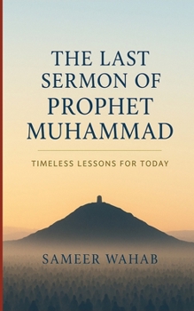 Paperback The Last Sermon of Prophet Muhammad: Timeless Lessons for Today Book