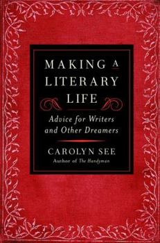 Hardcover Making a Literary Life: Advice for Writers and Other Dreamers Book