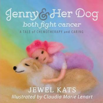 Paperback Jenny and her Dog Both Fight Cancer: A Tale of Chemotherapy and Caring Book