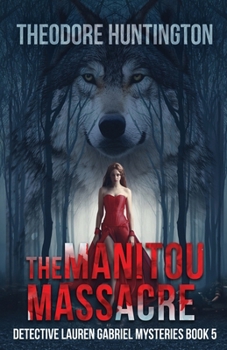 The Manitou Massacre (Detective Lauren Gabriel Mysteries)