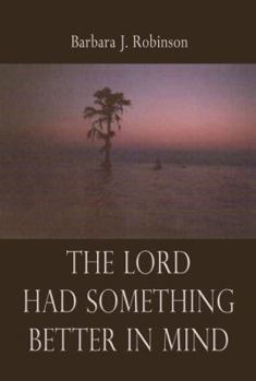 Paperback The Lord Had Something Better in Mind Book