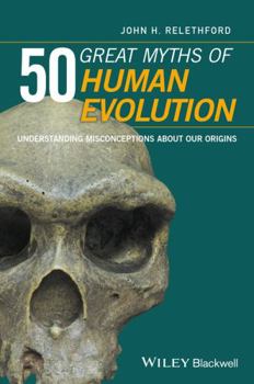 Paperback 50 Great Myths of Human Evolution: Understanding Misconceptions about Our Origins Book