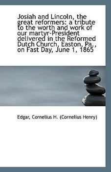 Paperback Josiah and Lincoln, the Great Reformers: A Tribute to the Worth and Work of Our Martyr-President del Book