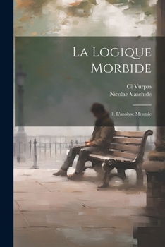 Paperback La Logique Morbide: 1. L'analyse Mentale [French] Book