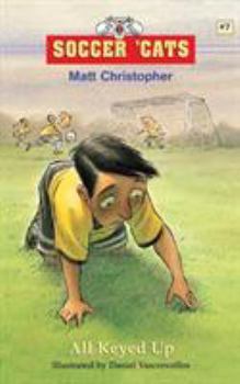 Soccer 'Cats #7: All Keyed Up (Soccer 'cats) - Book #7 of the Soccer Cats