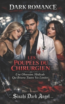 LES POUPÉES DU CHIRURGIEN: Une Obsession Médicale Qui Brisera Toutes Vos Limites (French Edition)