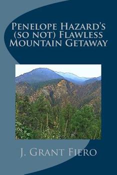 Penelope Hazard's (so not) Flawless Mountain Getaway (Penelope Hazard Mysteries) (Volume 2)