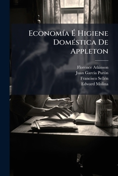 Paperback Economía É Higiene Doméstica De Appleton: Arreglada Para Uso De Las Escuelas Y De La Familia En General... [Spanish] Book