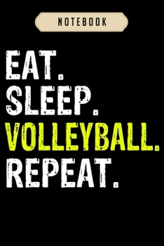 Volleyball Journal Notebook: Funny Eat Sleep Volleyball Repeat Gift  journal, 6x9 ,100 pages blank lined journal/Notebook.That makes a fun volleyball ... volleyball, volleyball gifts for girls,boys