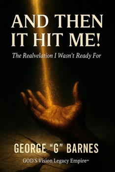 Paperback And Then It Hit Me!: The Realvelation I Wasn't Ready For Book