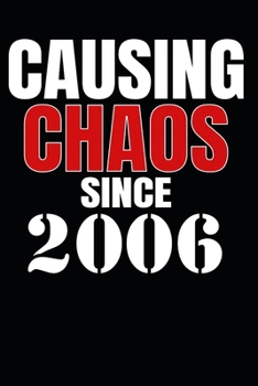 Causing Chaos Since 2006: Birth Year Lined Journal Notebook