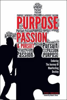 Paperback Purpose, Passion & Pursuit: Enduring the Journey of Manifesting Destiny Book