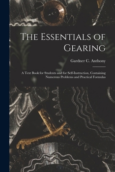 Paperback The Essentials of Gearing; a Text Book for Students and for Self-instruction, Containing Numerous Problems and Practical Formulas Book