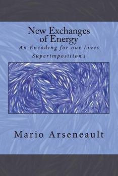 Paperback New Exchanges of Energy: An Encoding for our Lives Superimposition's Book
