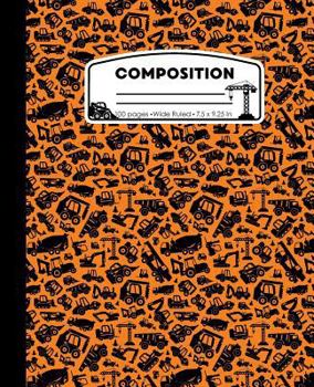 Composition: Construction Orange and Black Marble Composition Notebook for Boys or Girls. Trucks Cranes Equipment Wide Ruled Book 7