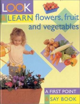 Hardcover Flowers, Fruit and Vegetables: Look and Learn Book