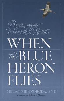 Paperback When the Blue Heron Flies: Prayer-Poems to Nourish the Spirit Book
