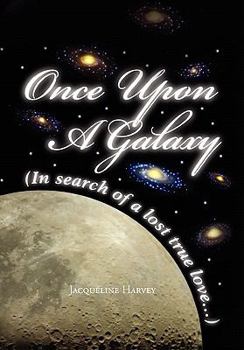 Hardcover Once Upon a Galaxy: In Search of a Lost True Love Book