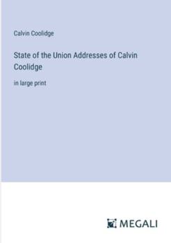 Paperback State of the Union Addresses of Calvin Coolidge: in large print Book
