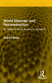 Paperback World Disorder and Reconstruction: An Epitome of the Economic Situation Book