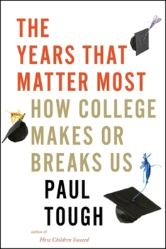 Hardcover The Years That Matter Most: How College Makes or Breaks Us Book