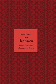 Hardcover Heartspan: Poems, Humorous to Sarcastic to Serious Book